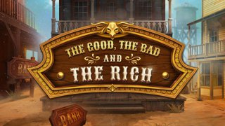 The Good, The Bad and The Rich DNT